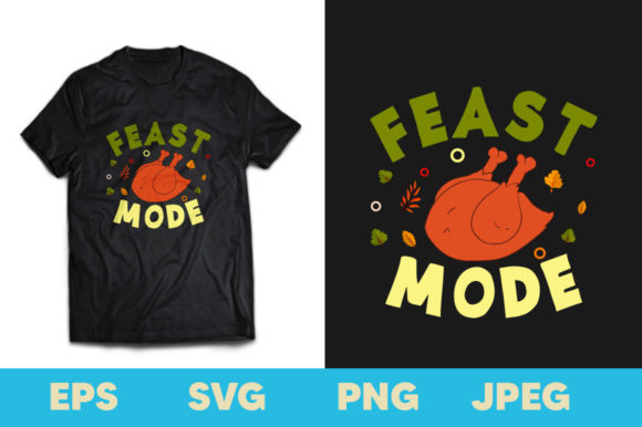 Feast Mode Thanksgiving T-shirt Graphic: A Versatile Design for Creative Projects