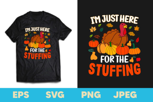 I'm Just Here for the Stuffing: The Ultimate Thanksgiving T-Shirt Design Bundle