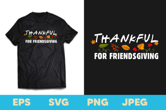 Thankful for Friends Giving T-Shirt: A Perfect Way to Celebrate Thanksgiving with Style