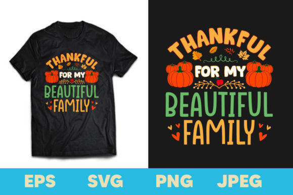 Thankful for My Beautiful Family T-Shirt: A Versatile Design for Thanksgiving and Beyond